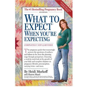 What to Expect When You're Expecting: 4th Edition